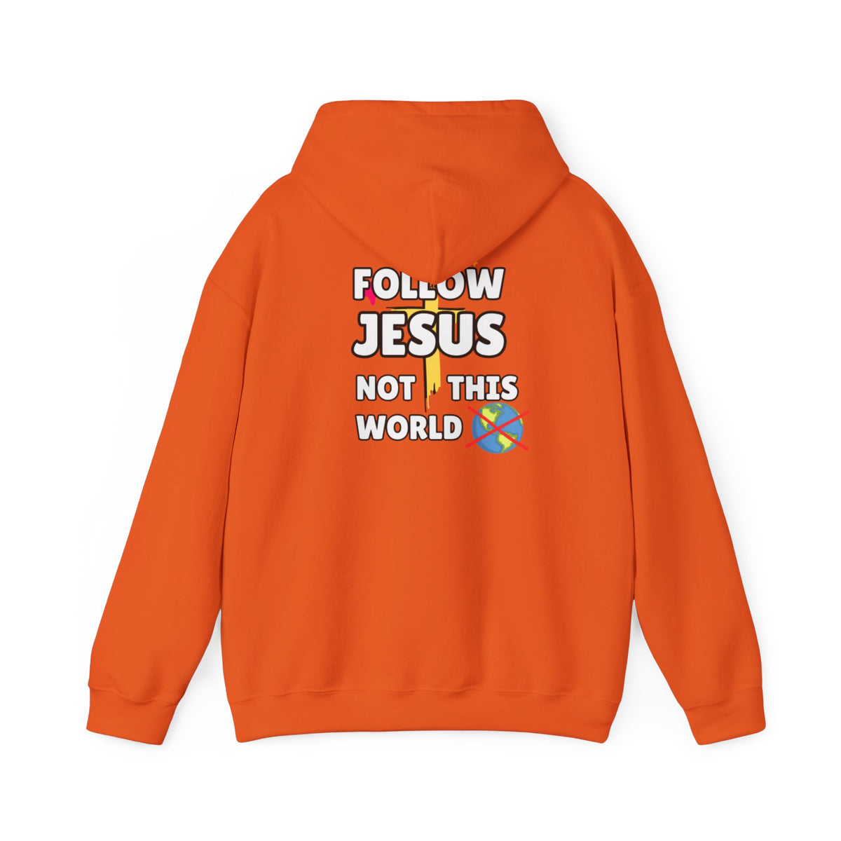 Orange hoodie with back "FOLLOW JESUS NOT THIS WORLD" graphic