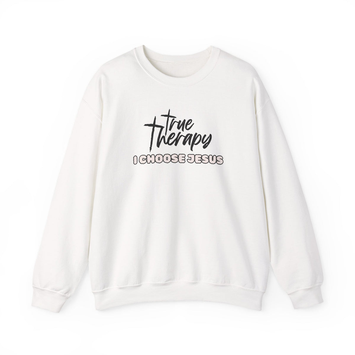 White crewneck sweater with black “True Therapy I CHOOSE JESUS” front graphic