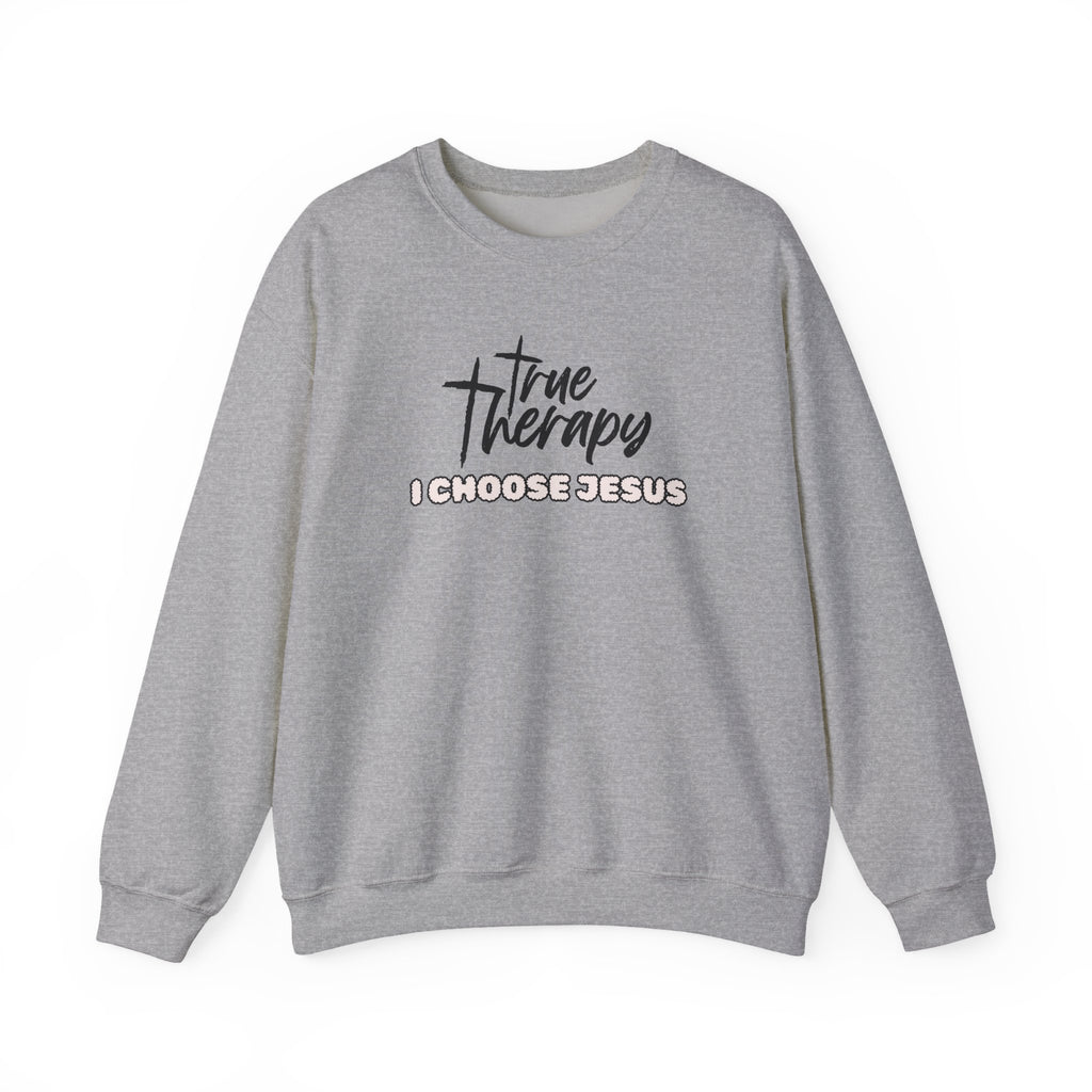 Light gray crewneck sweater with black “True Therapy I CHOOSE JESUS” front graphic